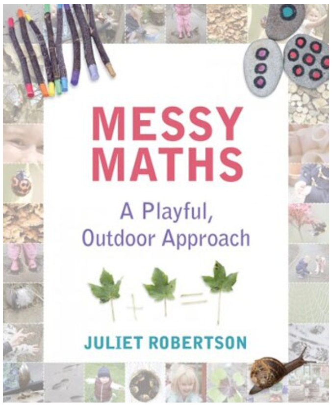 Cover of book, "Messy Maths—A Playful, Outdoors Approach" by Juliet Robertson
